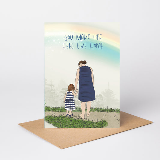 You Make Life Feel Like Home — Birthday Card for Mom